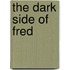 The dark side of Fred