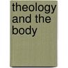 Theology and the Body door Stephen Garner