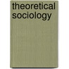 Theoretical Sociology door Jonathan H. Turner