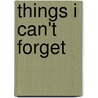 Things I Can't Forget door Miranda Kenneally