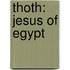 Thoth: Jesus of Egypt