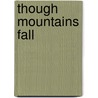 Though Mountains Fall by W. Dale Cramer