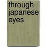 Through Japanese Eyes door Richard H. Minear