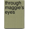 Through Maggie's Eyes door Linda Yoshizawa