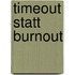 Timeout statt Burnout
