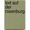 Tod auf der Rosenburg door Daniela Alge