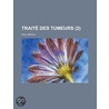 Trait Des Tumeurs (2) by Pierre Paul Broca