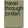 Travel Through Jordan door Edward Dawson
