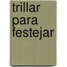 Trillar para Festejar by Antonio TobóN. Restrepo