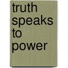 Truth Speaks to Power door Walter Brueggemann