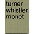 Turner Whistler Monet