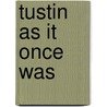 Tustin As It Once Was by Don Harrison