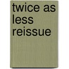 Twice As Less Reissue door Eleanor Wilson Orr