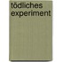 Tödliches Experiment
