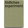 Tödliches Experiment door David Osborn