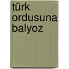 Türk Ordusuna Balyoz door Ergin Saygun