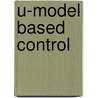 U-model Based Control by Syed Saad Azhar Ali