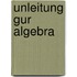 Unleitung Gur Algebra