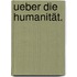 Ueber die Humanität.