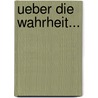 Ueber die Wahrheit... by Johann Christian August Heinroth