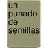 Un Punado De Semillas