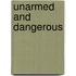 Unarmed and Dangerous