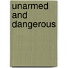 Unarmed and Dangerous by Helen Orme