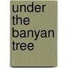 Under the Banyan Tree door Romita Ray