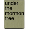 Under the Mormon Tree by Douglas A. Wallace