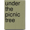 Under the Picnic Tree by Rozanne Lanczak Williams