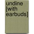 Undine [With Earbuds]