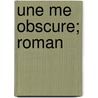 Une Me Obscure; Roman by Jean De Ferri Res