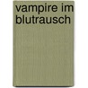 Vampire im Blutrausch door Dirk Krüger