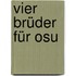 Vier Brüder für Osu