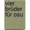 Vier Brüder für Osu door Hanns Walter Huppenbauer