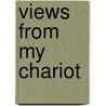 Views from My Chariot by Cynthia White