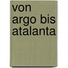 Von Argo bis Atalanta door Markus Bötefür