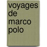 Voyages de Marco Polo door Marco Polo