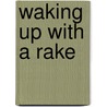 Waking Up with a Rake door Mia Marlowe
