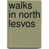 Walks In North Lesvos by Lance Chilton