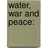 Water, War and Peace: door Muhammad Nasrullah Mirza