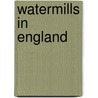 Watermills in England door Books Llc