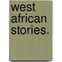 West African Stories.