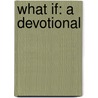 What If: A Devotional door Ruth Perry