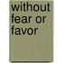 Without Fear or Favor