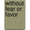 Without Fear or Favor door G. Tarr