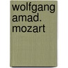 Wolfgang Amad. Mozart door Johann Aloys Schlosser