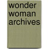 Wonder Woman Archives by William Moulton Marston