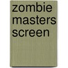 Zombie Masters Screen by Ben Monroe