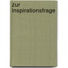 Zur Inspirationsfrage by Schmidt Wilhelm